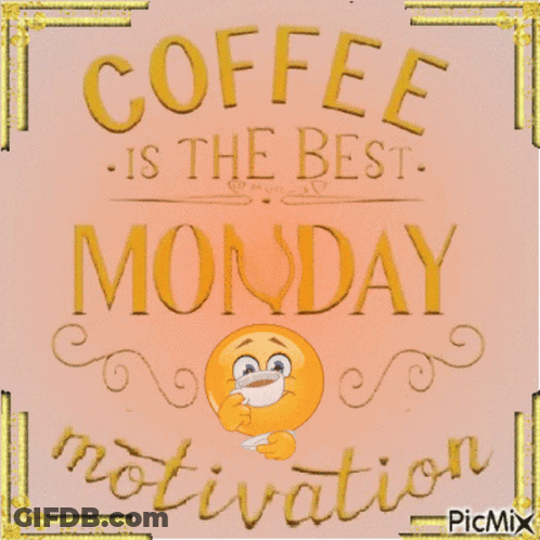 A Smiley Face Drinking A Cup Of Coffee With The Words Coffee Is The Best Monday Motivation GIF
