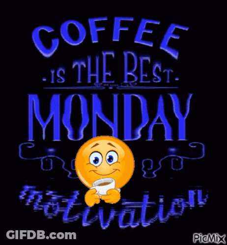 A Smiley Face Is Holding A Cup Of Coffee In Front Of A Sign That Says Coffee Is The Best Monday GIF