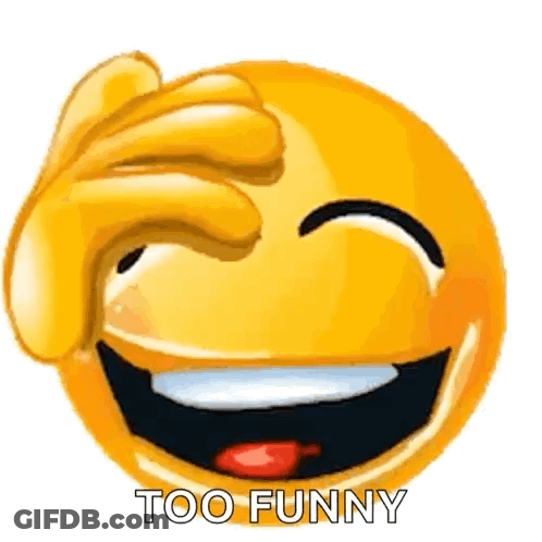 A Smiley Face Is Laughing And Covering Its Face With Its Hand And The Words `` Too Funny '' . GIF