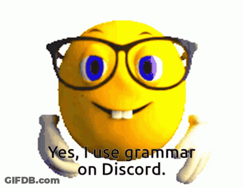 A Smiley Face Wearing Glasses Says " Yes I Use Grammar On Discord " GIF