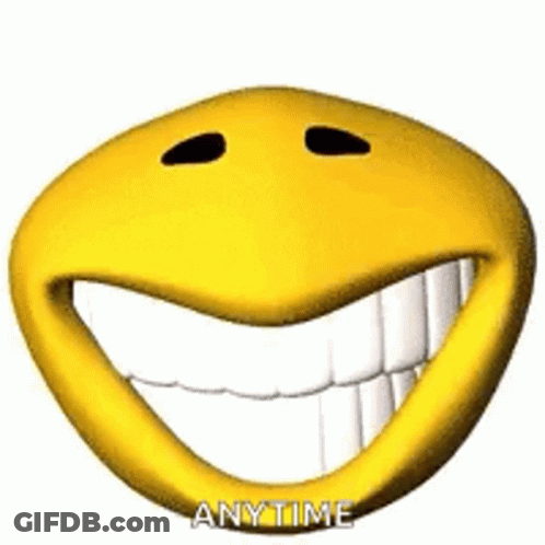 A Smiley Face With A Big Smile And The Words Anytime Written On It GIF