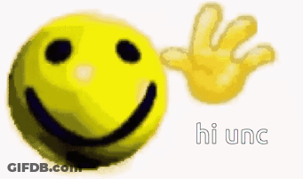 A Smiley Face With A Hand Next To It And The Words Hi Unc GIF