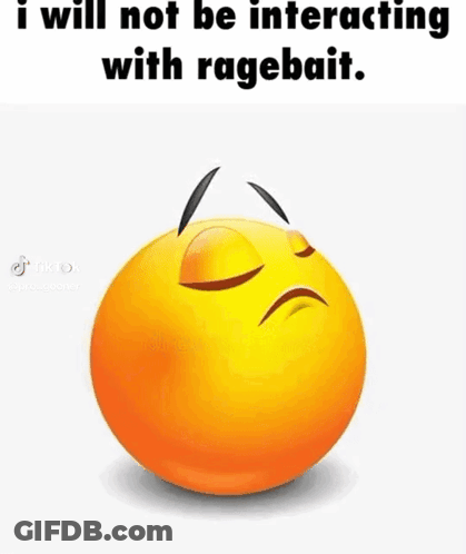 A Smiley Face With A Sad Face And A Caption That Says `` I Will Not Be Interacting With Ragebait . '' GIF