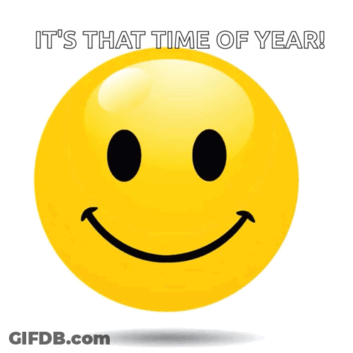 A Smiley Face With The Words " It 'S That Time Of Year " Above It GIF