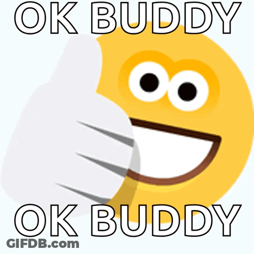 A Smiley Face With The Words Ok Buddy Written On It GIF
