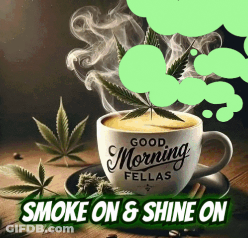 A Smoke On And Shine On Sign With A Cup Of Coffee GIF