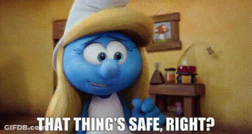 A Smurf Is Standing In A Room With The Words `` That Thing 'S Safe , Right ? '' Written On The Screen . GIF