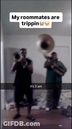 A Snapchat Of Two Men Playing Instruments With The Caption " My Roommates Are Trippin It 'S 3 Am " GIF