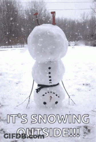 A Snowman With The Words It 'S Snowing Outside GIF