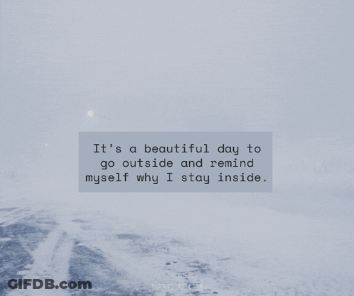 A Snowy Road With A Quote On It That Says It 'S A Beautiful Day To Go Outside GIF