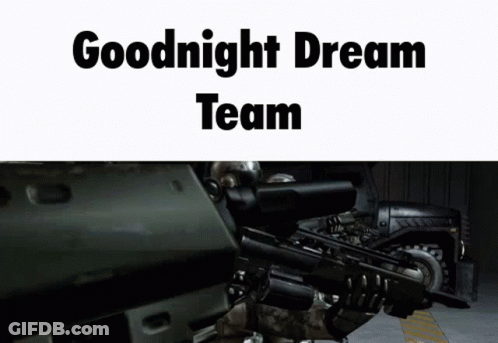 A Soldier Is Holding A Rifle And The Words Goodnight Dream Team Are Above Him GIF