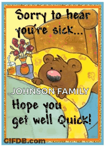 A Sorry To Hear You 'Re Sick Johnson Family Hope You Get Well Quick Greeting Card GIF