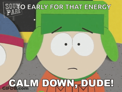 A South Park Cartoon Character Says Calm Down Dude GIF
