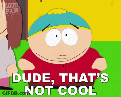 A South Park Cartoon Character Says Dude That 'S Not Cool GIF