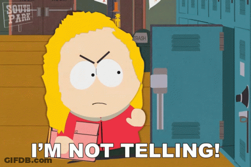 A South Park Cartoon Character Says " I 'M Not Telling " GIF