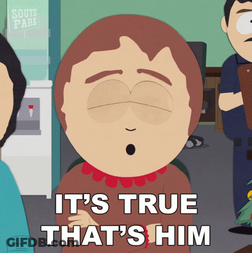 A South Park Cartoon Character Says It 'S True That 'S Him GIF