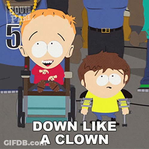 A South Park Cartoon Shows A Boy In A Wheelchair And Another Boy With Crutches Saying Down Like A Clown GIF
