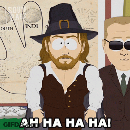 A South Park Cartoon Shows A Man In A Pilgrim Hat With The Words Ah Ha Ha Ha GIF
