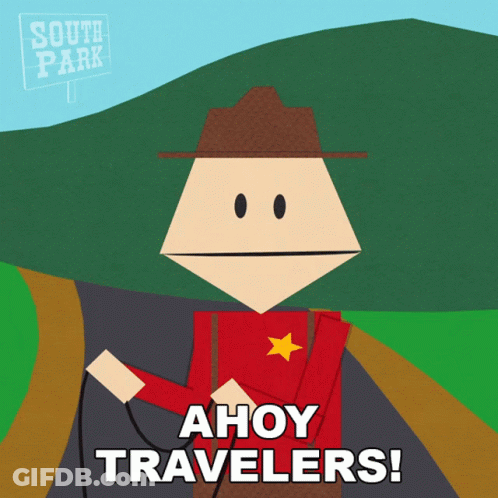 A South Park Character Says Ahoy Travelers In Front Of A Sign GIF