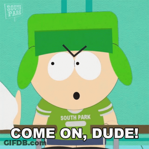 A South Park Character Says Come On Dude While Wearing A Green Shirt GIF