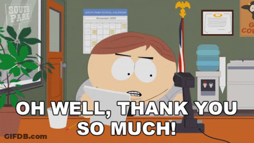 A South Park Character Says " Oh Well Thank You So Much " GIF