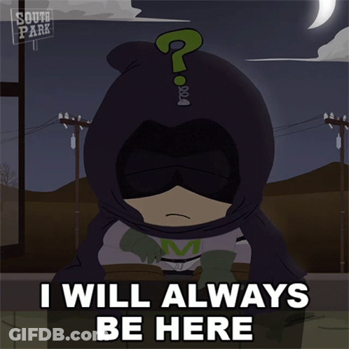 South Park Character With Question Mark Says I Will Always Be Here GIF