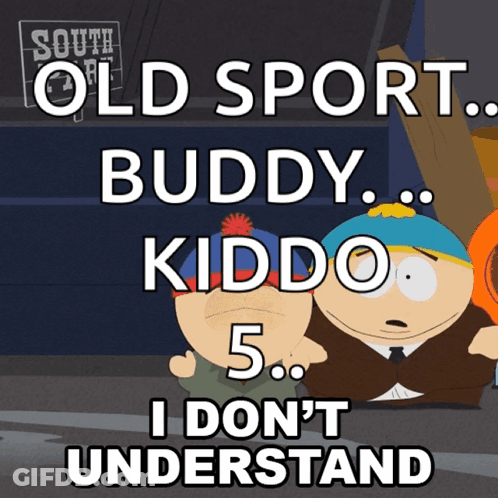A South Park Poster That Says Old Sport Buddy Kiddo 5 GIF