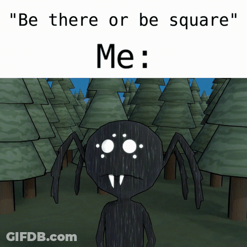 A Spider In A Forest With The Words " Be There Or Be Square " GIF