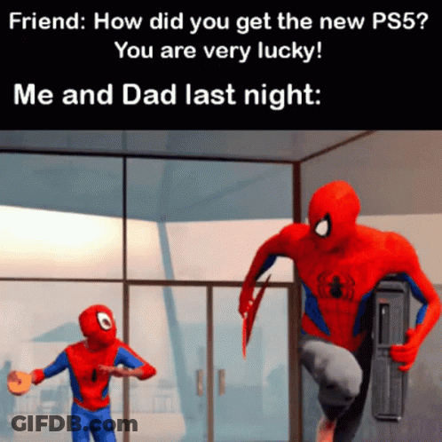 A Spider-Man Meme That Says Friend How Did You Get The New Ps5 You Are Very Lucky Me And Dad Last Night .. GIF