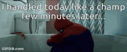 A Spider Man Sitting In A Bathtub With The Words " I Handled Today Like A Champ Few Minutes Later " Above Him GIF