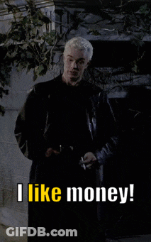 A Spike From Buffy The Vampire Slayer Says " I Like Money ! How Much ? " GIF