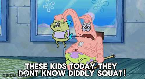 A Spongebob Cartoon Says These Kids Today They Dont Know Diddly Squat GIF