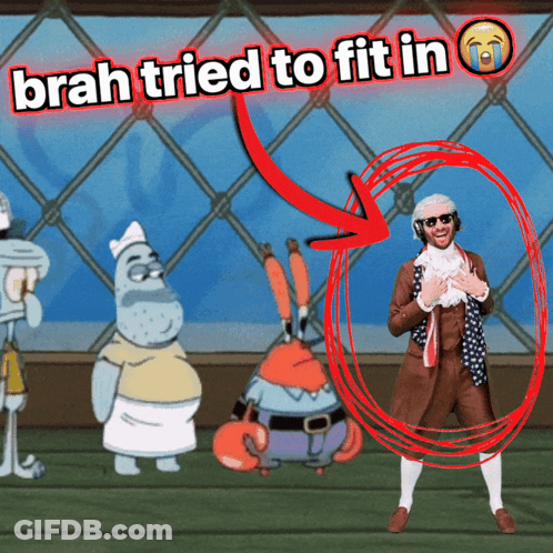 A Spongebob Cartoon With Brah Tried To Fit In At The Bottom GIF