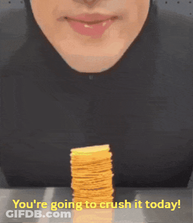 A Stack Of Chips With The Words " You 'Re Going To Crush It Today " On The Bottom GIF