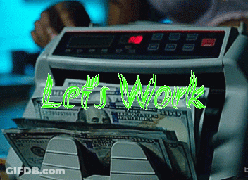 A Stack Of Money Is Being Counted By A Machine With The Words Let 'S Work Written On It GIF