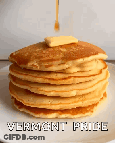 A Stack Of Pancakes With Butter And Syrup With The Words Vermont Pride Below GIF