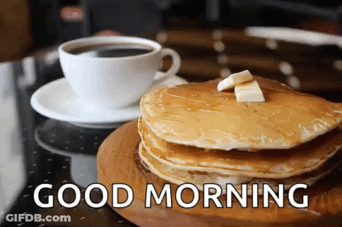 A Stack Of Pancakes With Syrup And Butter Next To A Cup Of Coffee With The Words Good Morning Below It GIF