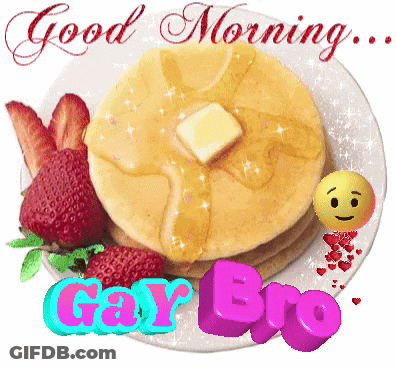 A Stack Of Pancakes With Syrup And Strawberries On A Plate With The Words " Good Morning Gay Bro " GIF