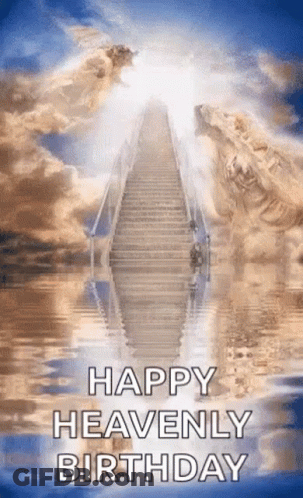 A Staircase Leading To Heaven With The Words Happy Heavenly Birthday Written On It GIF