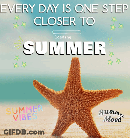 A Starfish On A Beach With The Words " Every Day Is One Step Closer To Summer " GIF