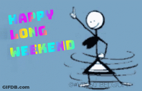 A Stick Figure Dancing With The Words Happy Long Weekend Behind Him GIF