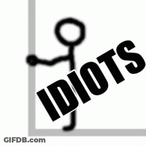 A Stick Figure Is Standing Next To The Word Idiots On A White Background . GIF