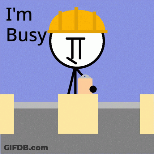 A Stick Figure Is Wearing A Hard Hat And Holding A Clipboard With The Words I 'M Busy Below Him GIF