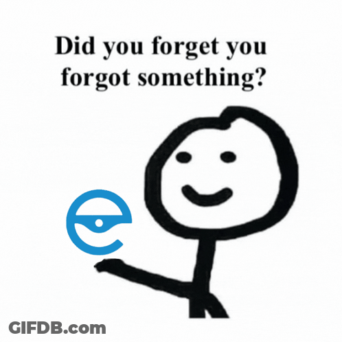 A Stick Figure With A Smiley Face And The Words Did You Forget You Forgot Something Below It GIF