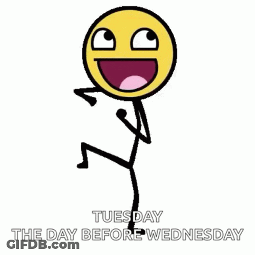 A Stick Figure With A Smiley Face And The Words `` Tuesday The Day Before Wednesday '' Written Below It . GIF