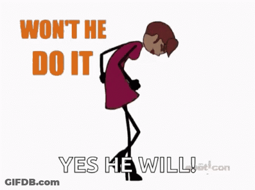 A Stick Figure With The Words Won T He Do It Yes He Will On The Bottom GIF