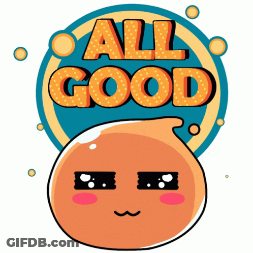 A Sticker That Says All Good With A Cartoon Face GIF