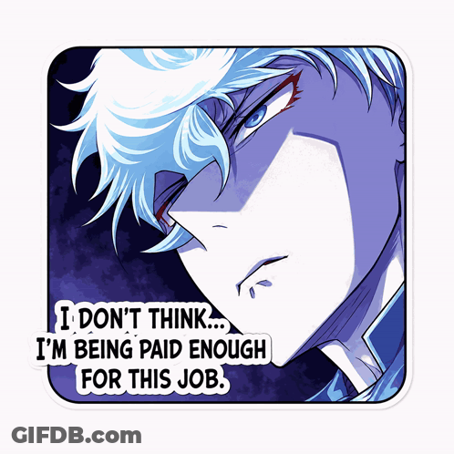 A Sticker That Says ' I Don 'T Think I 'M Being Paid Enough For This Job ' GIF