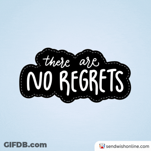 A Sticker That Says There Are No Regrets On It GIF