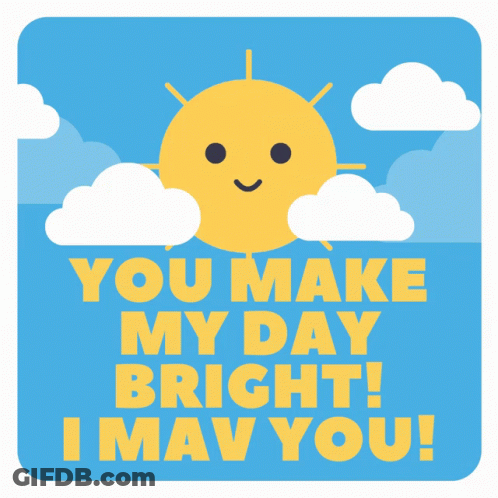 A Sticker That Says You Make My Day Bright GIF